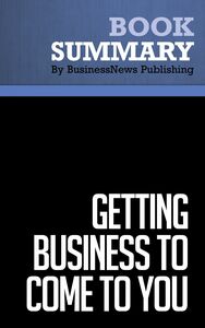 Summary: Getting Business To Come To You - Paul, Sarah Edwards and Laura C. Douglas