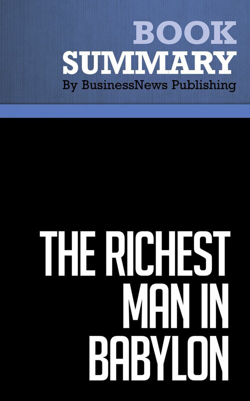 Summary: The Richest Man in Babylon - George S. Clason Success Secrets of the Ancients