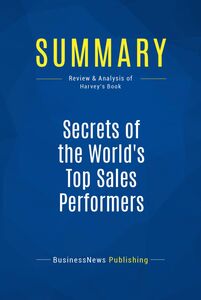 Summary: Secrets of the World's Top Sales Performers Review and Analysis of Harvey's Book