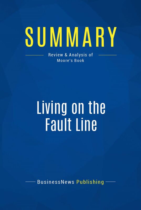 Summary: Living on the Fault Line Review and Analysis of Moore's Book