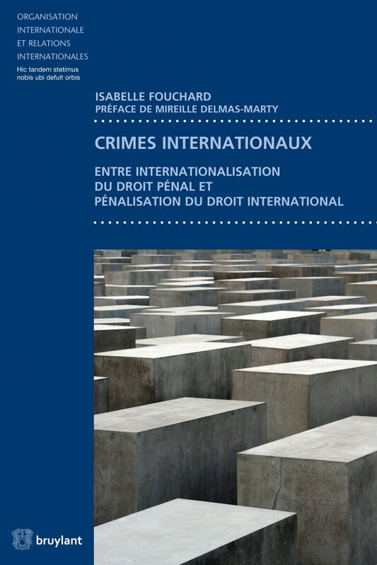 Crimes internationaux Entre internationalisation du droit pénal et pénalisation du droit international