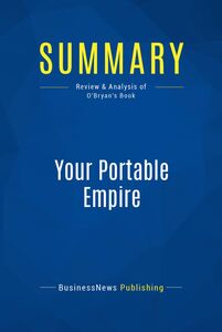 Summary: Your Portable Empire Review and Analysis of O'Bryan's Book