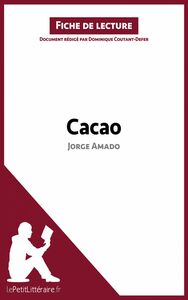 Cacao de Jorge Amado (Fiche de lecture) Analyse complète et résumé détaillé de l'oeuvre