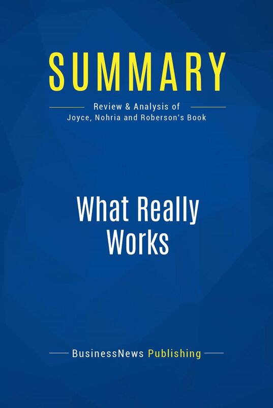 Summary: What Really Works Review and Analysis of Joyce, Nohria and Roberson's Book