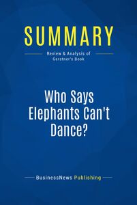 Summary: Who Says Elephants Can't Dance? Review and Analysis of Gerstner's Book