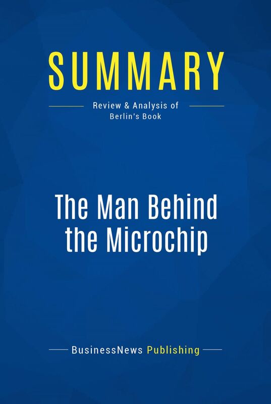 Summary: The Man Behind the Microchip Review and Analysis of Berlin's Book