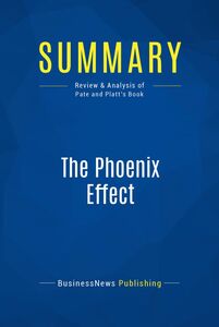 Summary: The Phoenix Effect Review and Analysis of Pate and Platt's Book