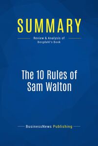 Summary: The 10 Rules of Sam Walton Review and Analysis of Bergdahl's Book