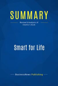 Summary: Smart for Life Review and Analysis of Chafetz' Book