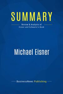 Summary: Michael Eisner Review and Analysis of Eisner and Schwartz' Book