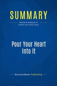Summary: Pour Your Heart Into It Review and Analysis of Schultz and Yang's Book