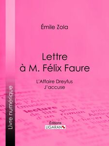 L'Affaire Dreyfus : lettre à M. Félix Faure J'accuse