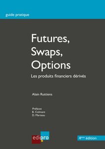 Futures, Swaps, Options Les produits financiers dérivés