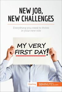 New Job, New Challenges Everything you need to thrive in your new role