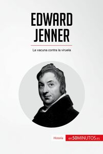 Edward Jenner La vacuna contra la viruela