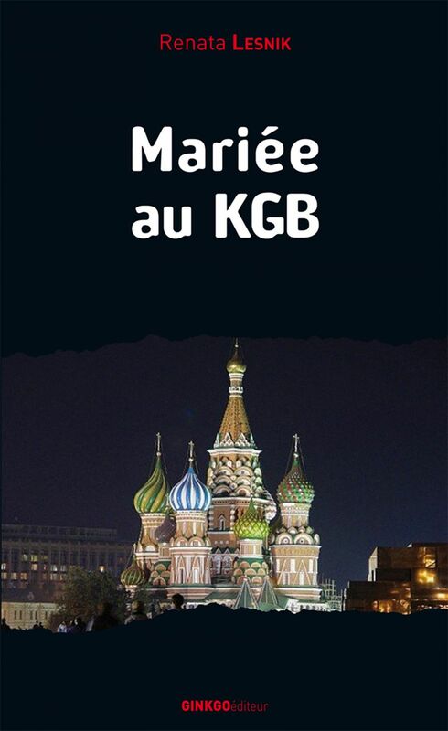 Mariée au KGB Mémoires d'une réfugiée politique
