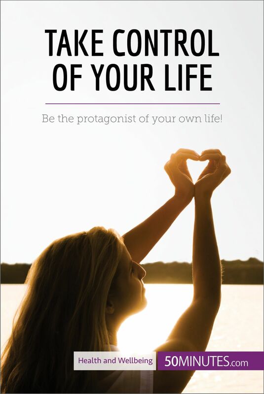 Take Control of Your Life Be the protagonist of your own life!