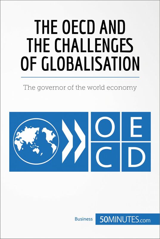 The OECD and the Challenges of Globalisation The governor of the world economy