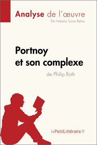 Portnoy et son complexe de Philip Roth (Analyse de l'oeuvre) Analyse complète et résumé détaillé de l'oeuvre