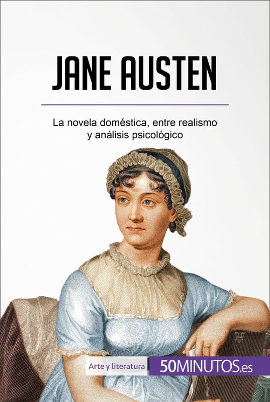 Jane Austen La novela doméstica, entre realismo y análisis psicológico