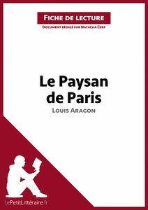 Le Paysan de Paris de Louis Aragon (Fiche de lecture) Analyse complète et résumé détaillé de l'oeuvre