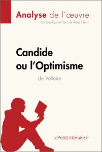 Candide ou l'Optimisme de Voltaire (Analyse de l'oeuvre) Analyse complète et résumé détaillé de l'oeuvre