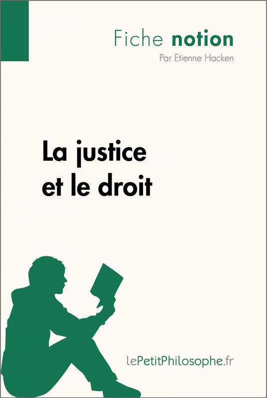 La justice et le droit (Fiche notion) LePetitPhilosophe.fr - Comprendre la philosophie