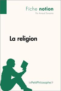 La religion (Fiche notion) LePetitPhilosophe.fr - Comprendre la philosophie
