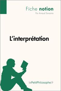 L'interprétation (Fiche notion) LePetitPhilosophe.fr - Comprendre la philosophie