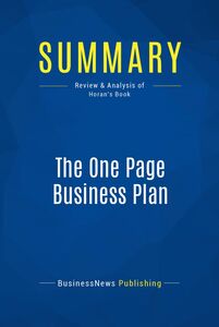 Summary: The One Page Business Plan Review and Analysis of Horan's Book