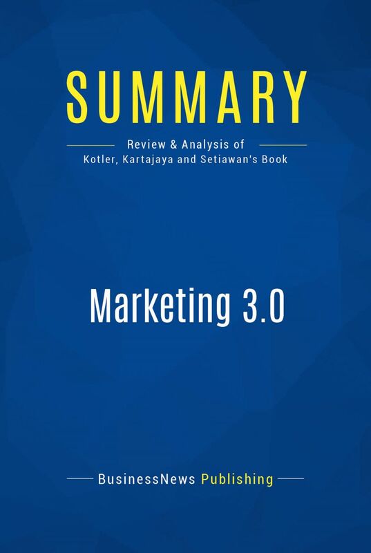 Summary: Marketing 3.0 Review and Analysis of Kotler, Kartajaya and Setiawan's Book