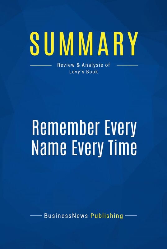 Summary: Remember Every Name Every Time Review and Analysis of Levy's Book