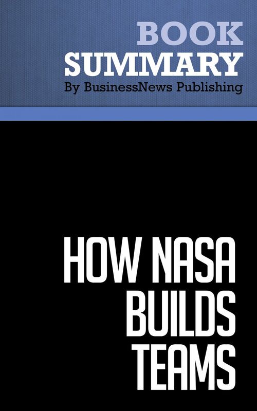 Summary: How NASA Builds Teams - Charles J. Pellerin