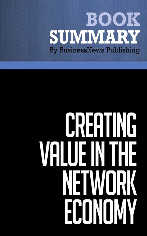 Summary: Creating Value In The Network Economy - Don Tapscott
