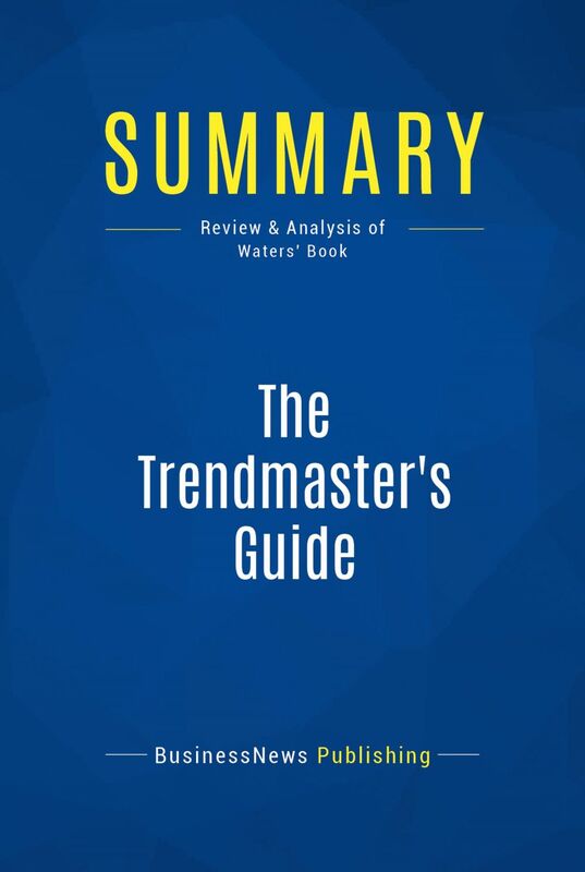 Summary: The Trendmaster's Guide Review and Analysis of Waters' Book