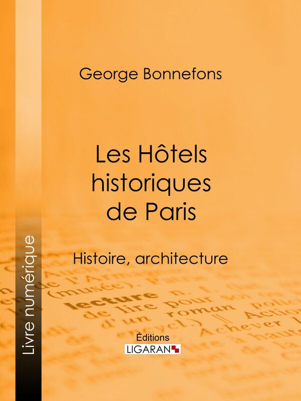 Les Hôtels historiques de Paris Histoire, architecture