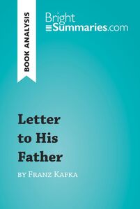 Letter to His Father by Franz Kafka (Book Analysis) Detailed Summary, Analysis and Reading Guide