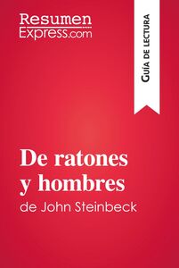 De ratones y hombres de John Steinbeck (Guía de lectura) Resumen y análisis completo