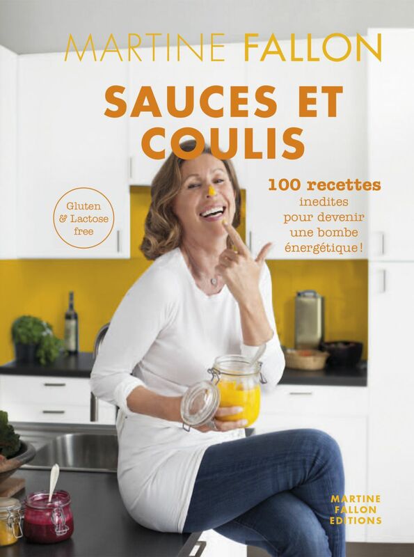 Sauces et Coulis 100 recettes inédites sans gluten ni lactose pour devenir une bombe énergétique !
