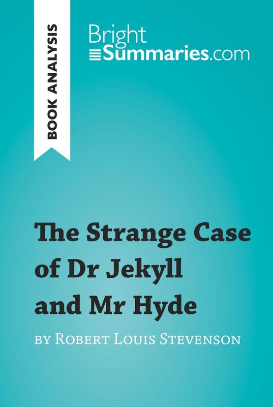 The Strange Case of Dr Jekyll and Mr Hyde by Robert Louis Stevenson (Book Analysis) Detailed Summary, Analysis and Reading Guide