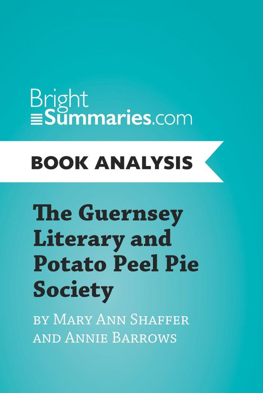 The Guernsey Literary and Potato Peel Pie Society by Mary Ann Shaffer and Annie Barrows (Book Analysis) Complete Summary and Book Analysis