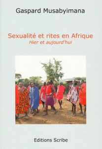 Sexualité et rites en Afrique Hier et aujourd'hui