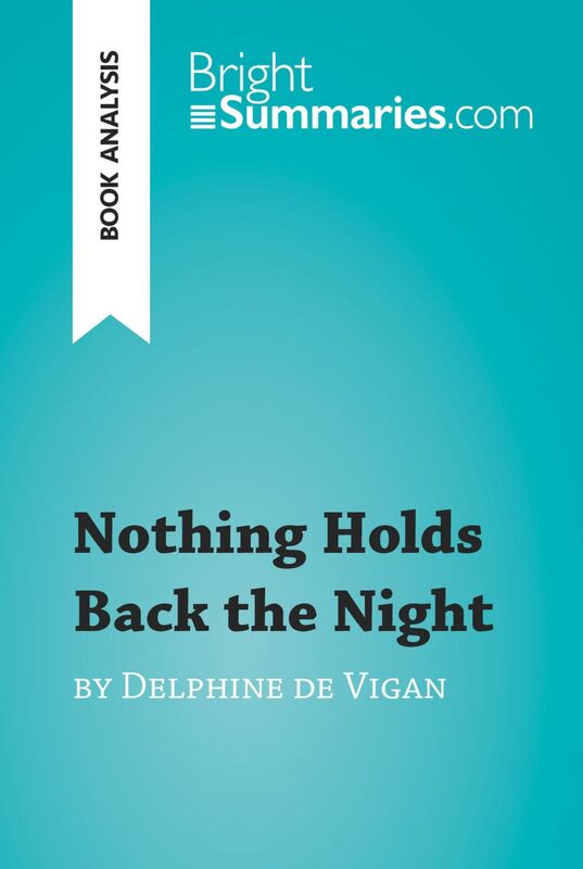 Nothing Holds Back the Night by Delphine de Vigan (Book Analysis) Detailed Summary, Analysis and Reading Guide