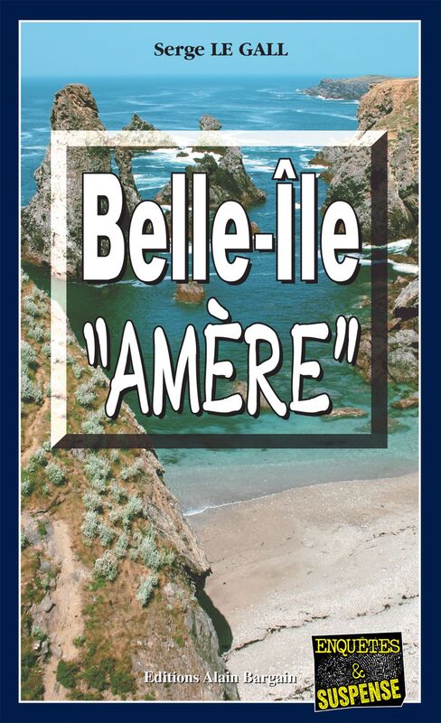 Belle-Île "Amère" Les enquêtes du commissaire Landowski - Tome 11