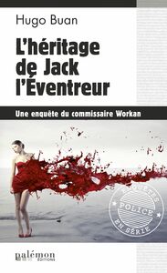 L'héritage de Jack l'Éventreur Une enquête du commissaire Workan - Tome 8