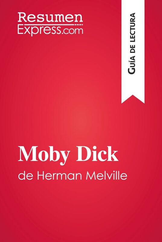 Moby Dick de Herman Melville (Guía de lectura) Resumen y análisis completo