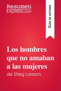 Los hombres que no amaban a las mujeres de Stieg Larsson (Guía de lectura) Resumen y análisis completo