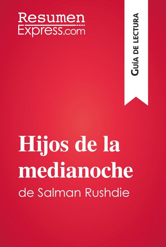 Hijos de la medianoche de Salman Rushdie (Guía de lectura) Resumen y análisis completo