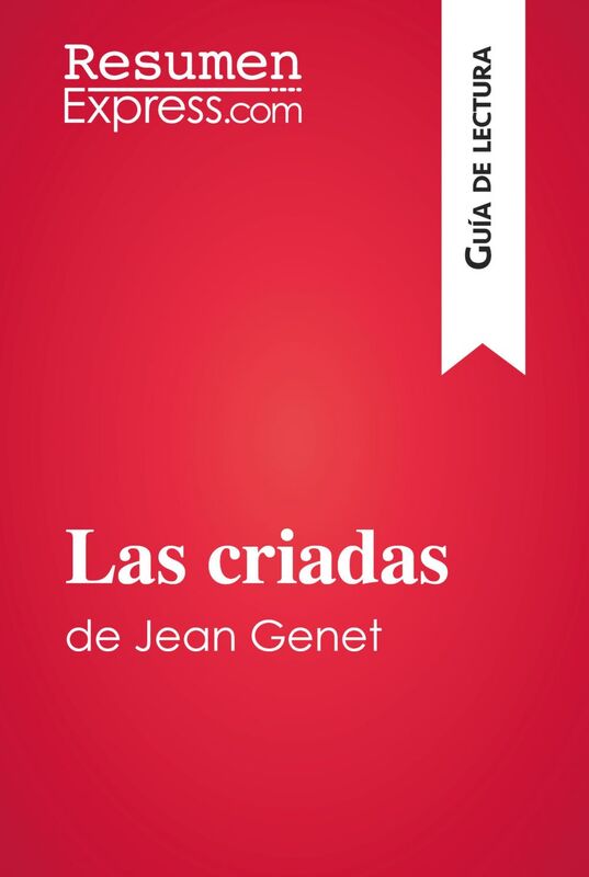 Las criadas de Jean Genet (Guía de lectura) Resumen y análisis completo