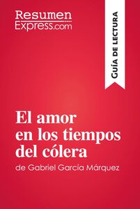 El amor en los tiempos del cólera de Gabriel García Márquez (Guía de lectura) Resumen y análisis completo